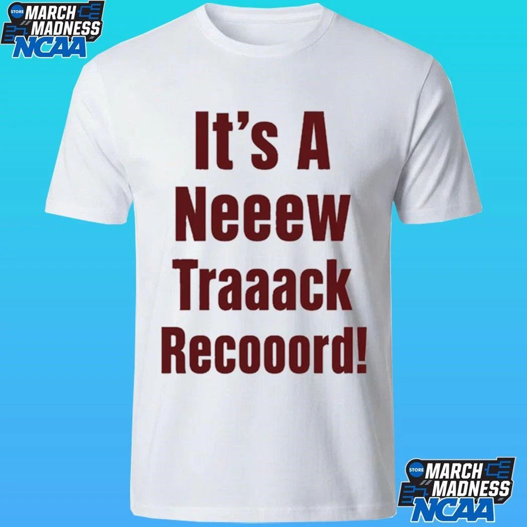 It’s A Neeew Traaack Recooord Shirt