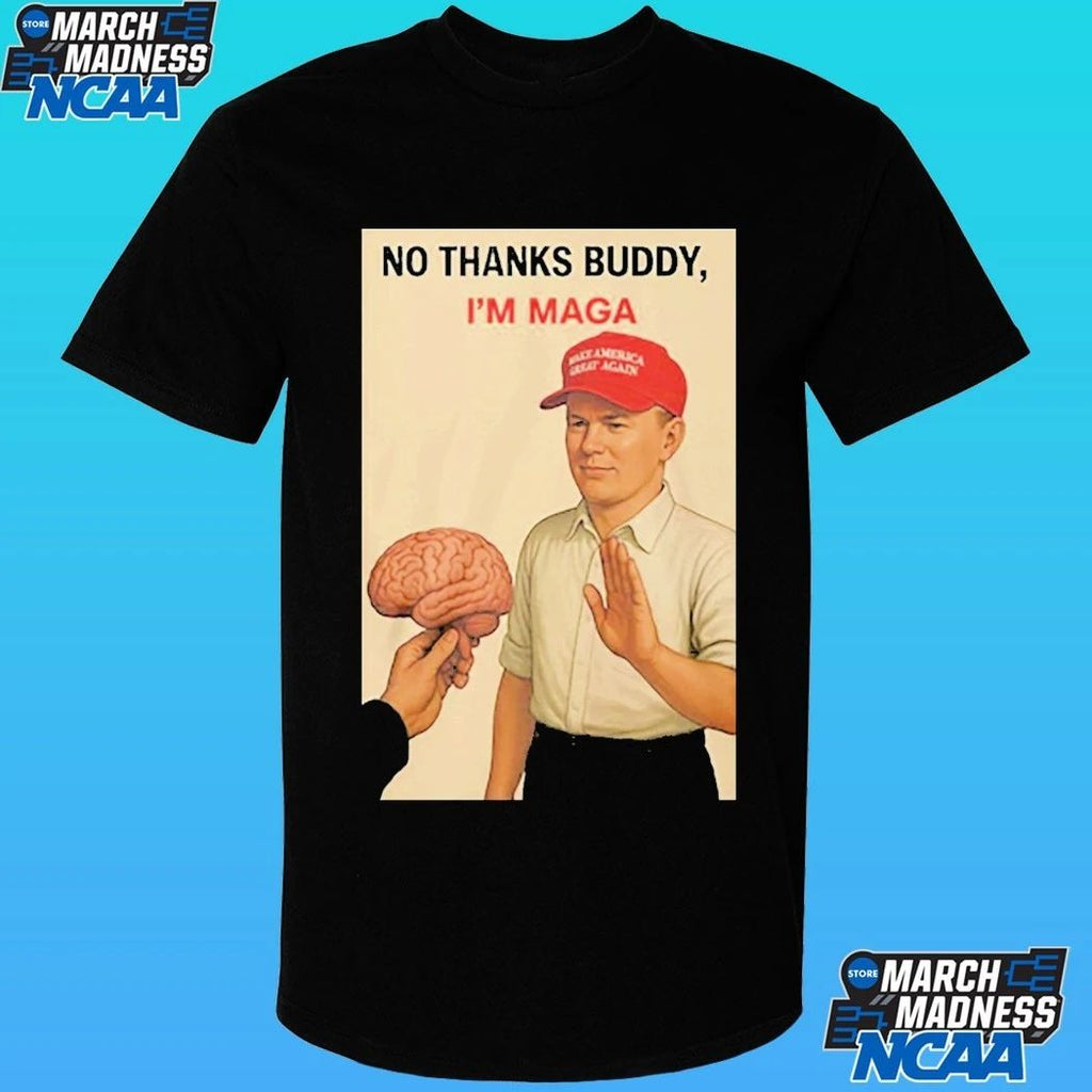 No Thanks Buddy I’m Maga Shirt