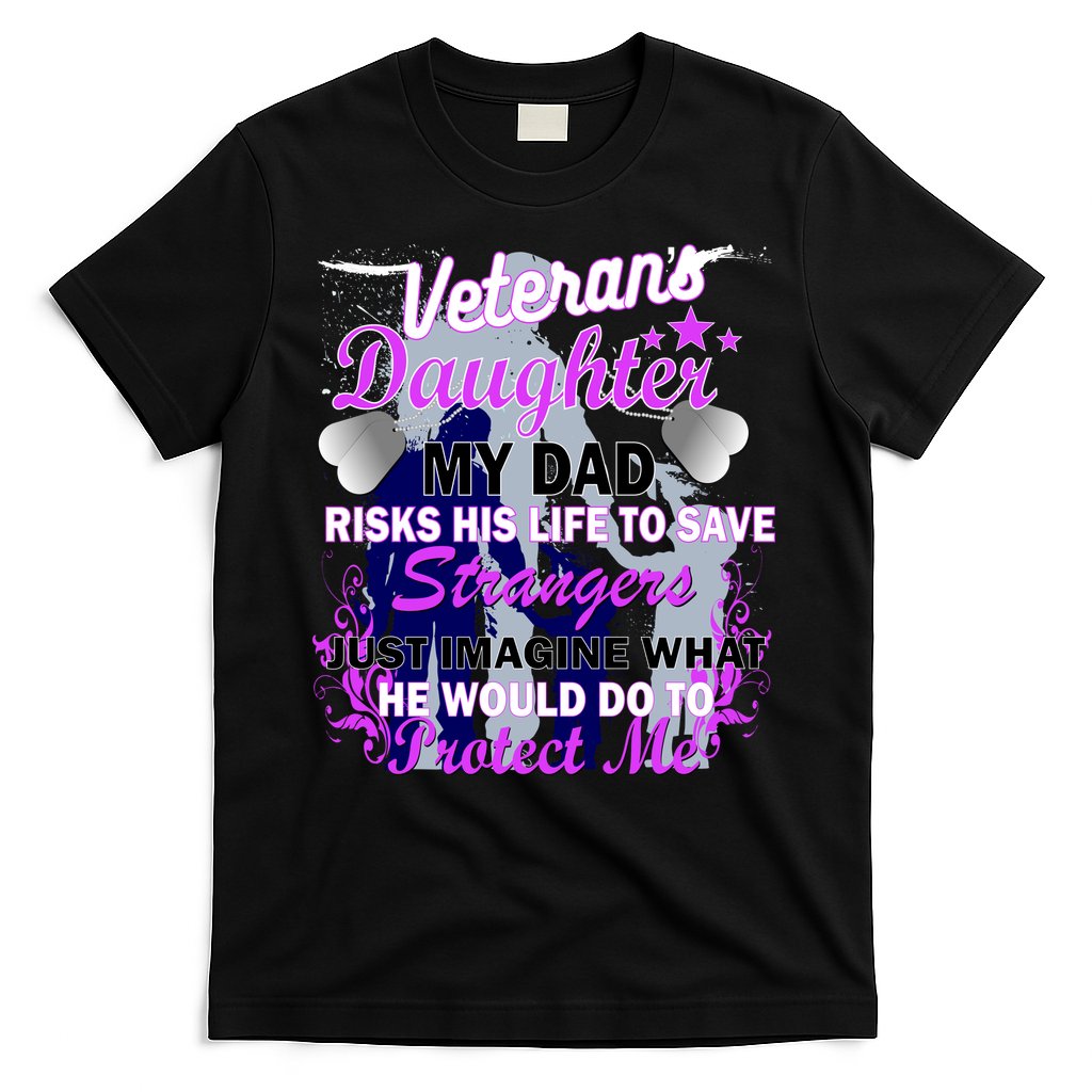 Veteran's Daughter My Dad Risks His Life Protect Me T-Shirt Hoodie, Sweatshirt | CoreVibeTees.com
