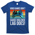 Video Games Don't Cause Violence Lag Does T-Shirt Hoodie, Sweatshirt | CoreVibeTees.com
