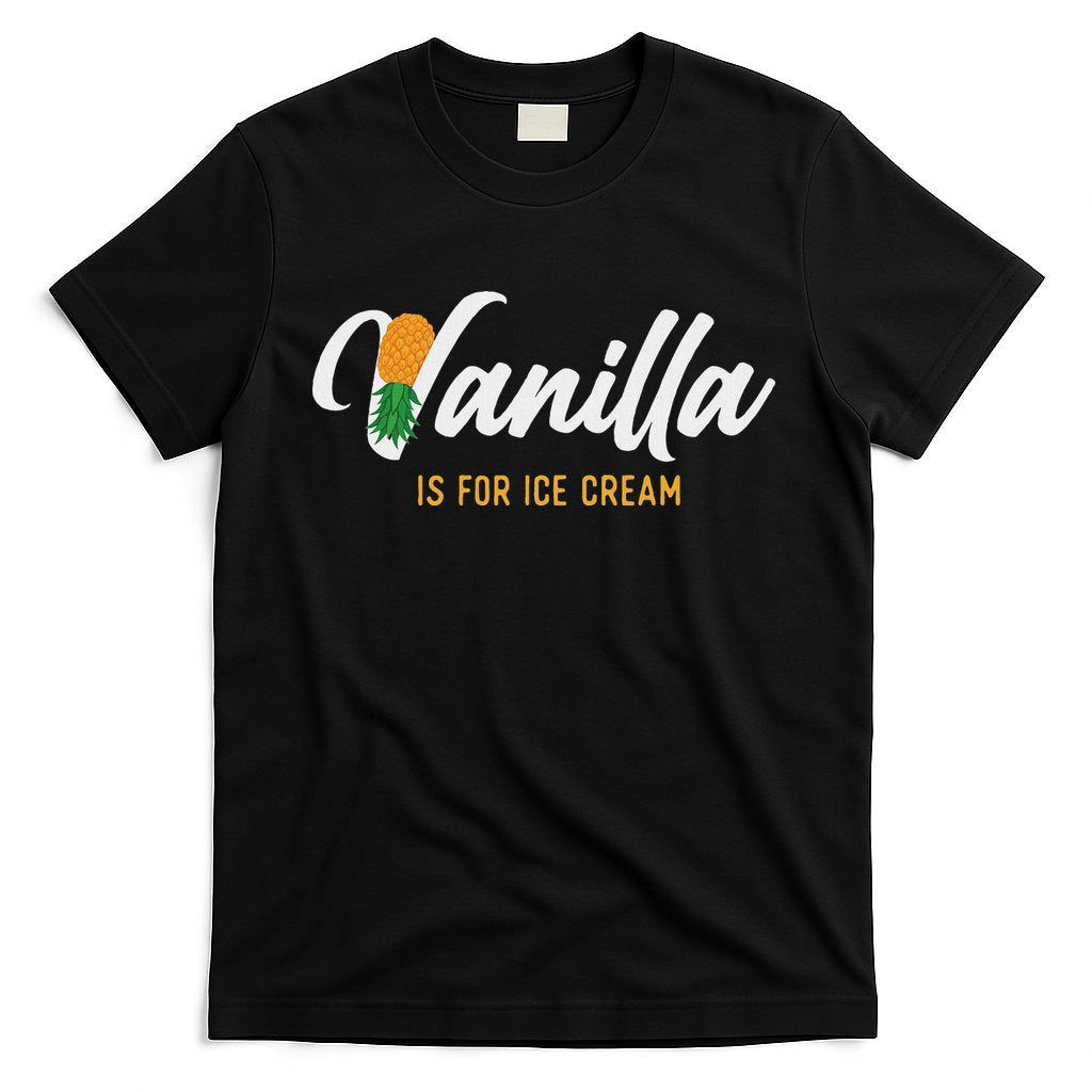 Vanilla Is For Ice Cream Upside Down Pineapple Swinger T-Shirt Hoodie, Sweatshirt | CoreVibeTees.com