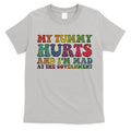 Vintage My Tummy Hurts And I'm Mad At Government Retro T-Shirt Hoodie, Sweatshirt | CoreVibeTees.com