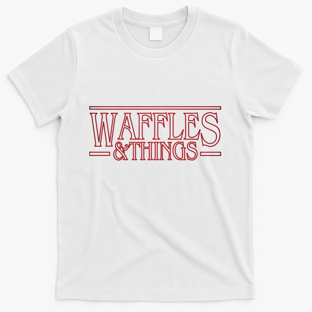 Waffles & Things T-Shirt Hoodie, Sweatshirt | CoreVibeTees.com