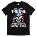 We Hunt The Evil You Pretend Doesn't Exist T-Shirt Hoodie, Sweatshirt | CoreVibeTees.com