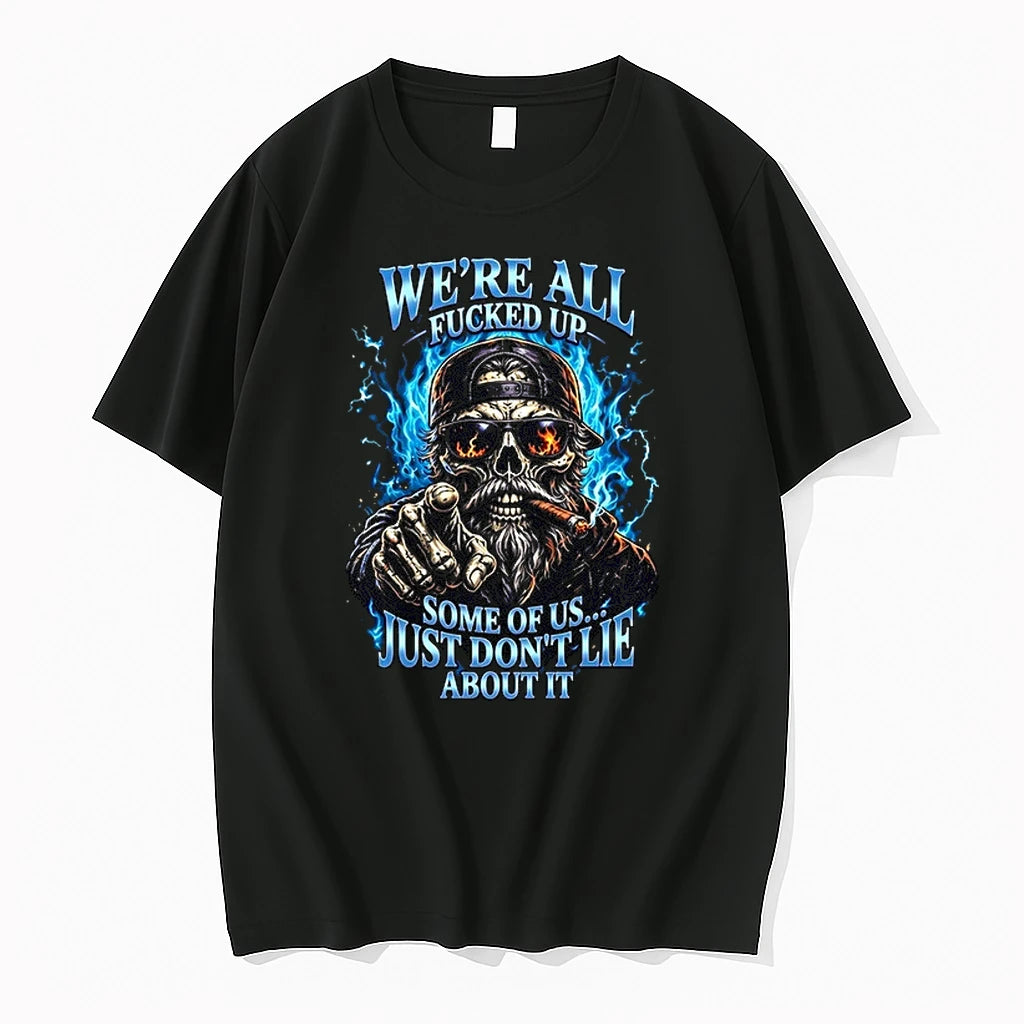 Were All Fucked Up Some Of Us Just Dont Lie About It 0 Tshirts Sweater