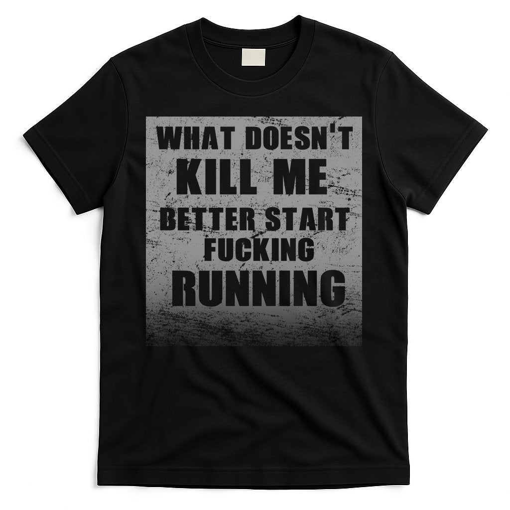What Doesn't Kill Me Better Start Running T-Shirt Hoodie, Sweatshirt | CoreVibeTees.com