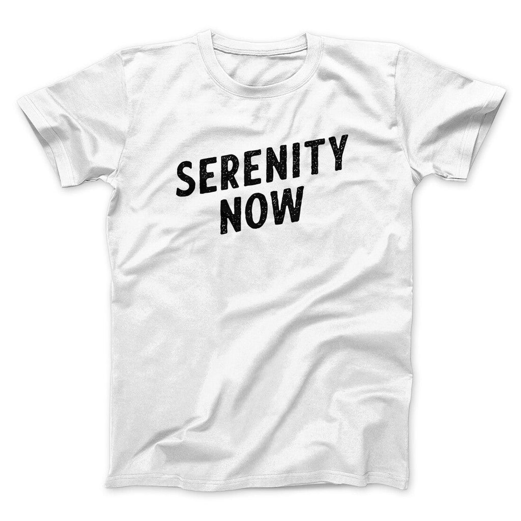 Serenity Now Men/Unisex T-Shirt Hoodie, Sweatshirt | CoreVibeTees.com (Image 1)