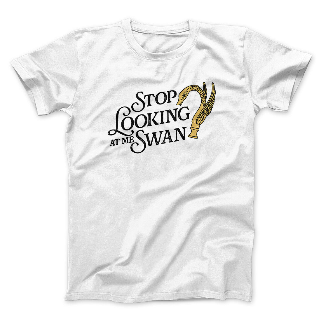 Stop Looking At Me Swan Men/Unisex T-Shirt Hoodie, Sweatshirt | CoreVibeTees.com (Image 1)