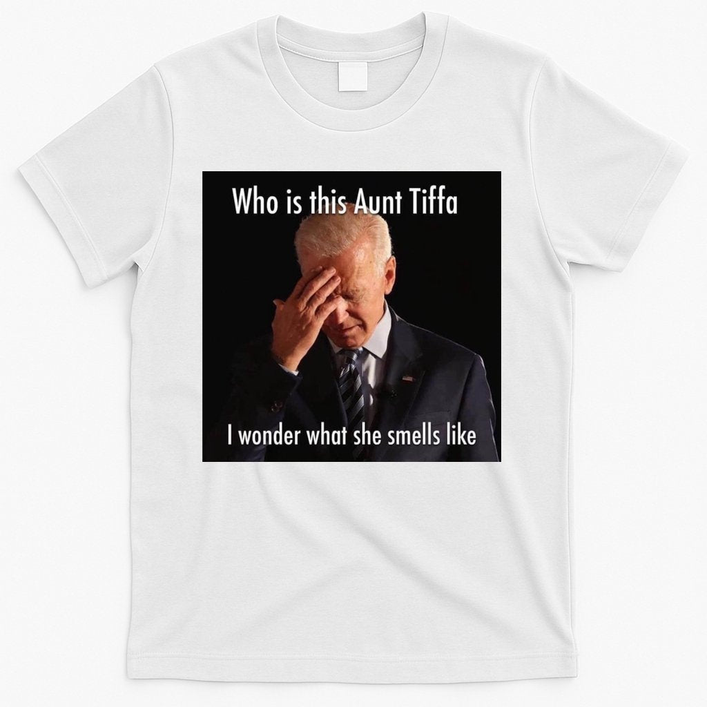 Who is Aunt Tiffa Joe Biden Funny Meme T-Shirt Hoodie, Sweatshirt | CoreVibeTees.com