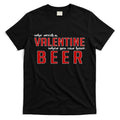 Who Needs A Valentine When You Can Have Beer T-Shirt Hoodie, Sweatshirt | CoreVibeTees.com