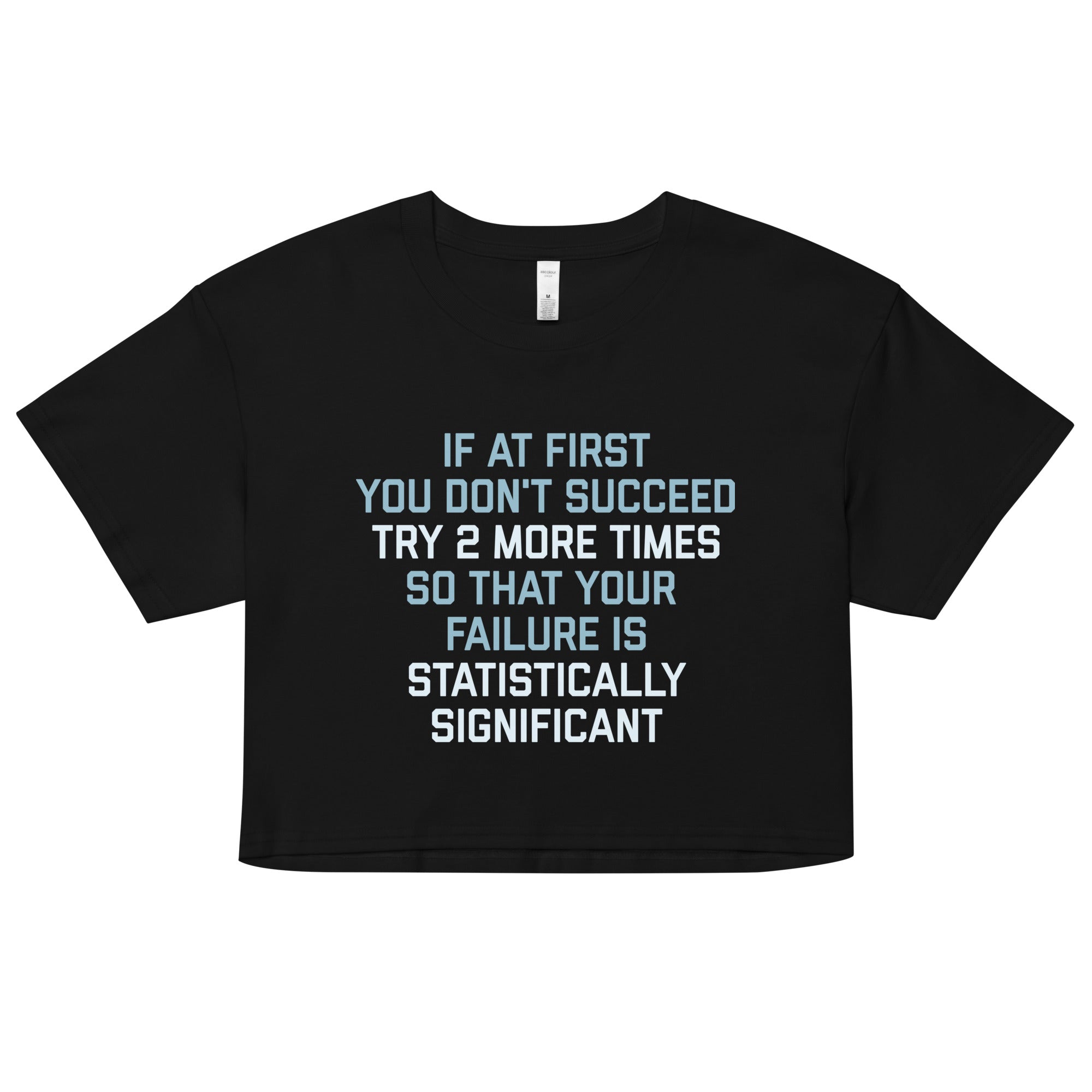 Try 2 More Times So That Your Failure Is Statistically Significant Women's Crop Tee Hoodie, Sweatshirt | CoreVibeTees.com