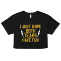 I Just Hope Both Teams Have Fun Women's Crop Tee Hoodie, Sweatshirt | CoreVibeTees.com