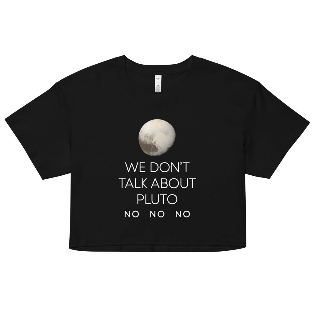 We Don't Talk About Pluto Women's Crop Tee Hoodie, Sweatshirt | CoreVibeTees.com