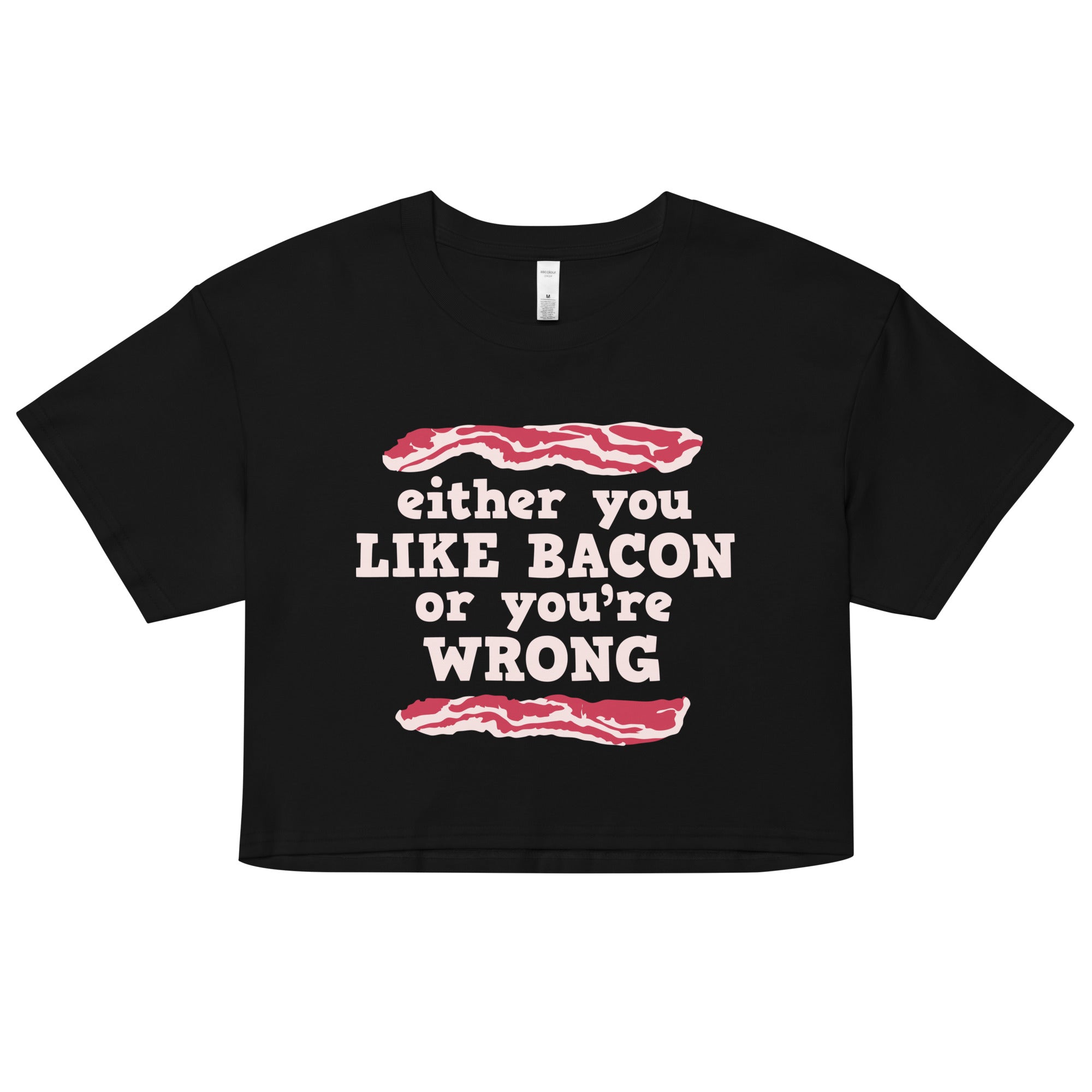 Either You Like Bacon Or You're Wrong Women's Crop Tee Hoodie, Sweatshirt | CoreVibeTees.com (Image 1)