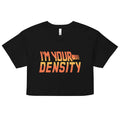 I'm Your Density Women's Crop Tee Hoodie, Sweatshirt | CoreVibeTees.com (Image 1)