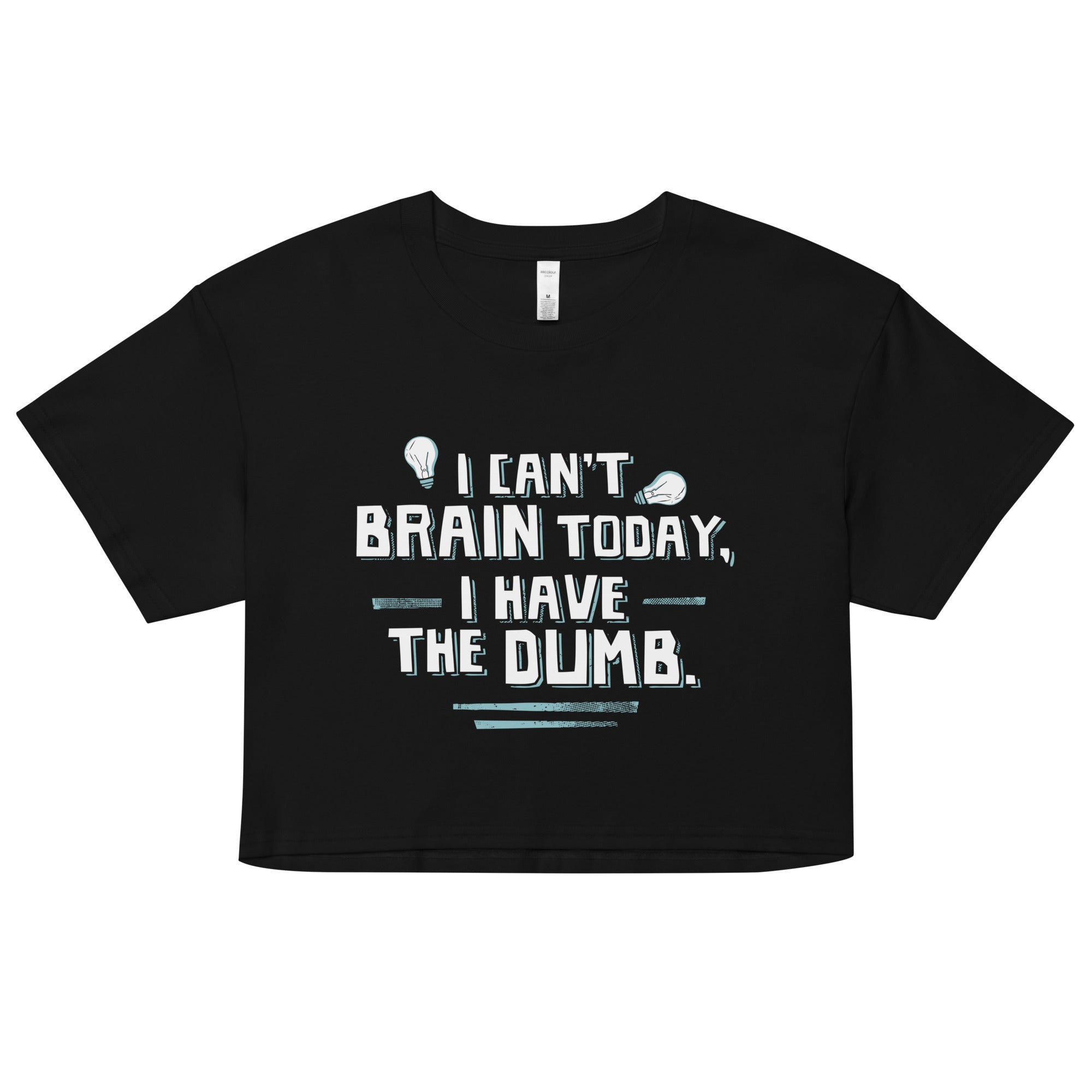 I Can't Brain Today, I Have The Dumb. Women's Crop Tee Hoodie, Sweatshirt | CoreVibeTees.com (Image 1)