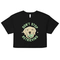 Don't Stop Retrieving Women's Crop Tee Hoodie, Sweatshirt | CoreVibeTees.com