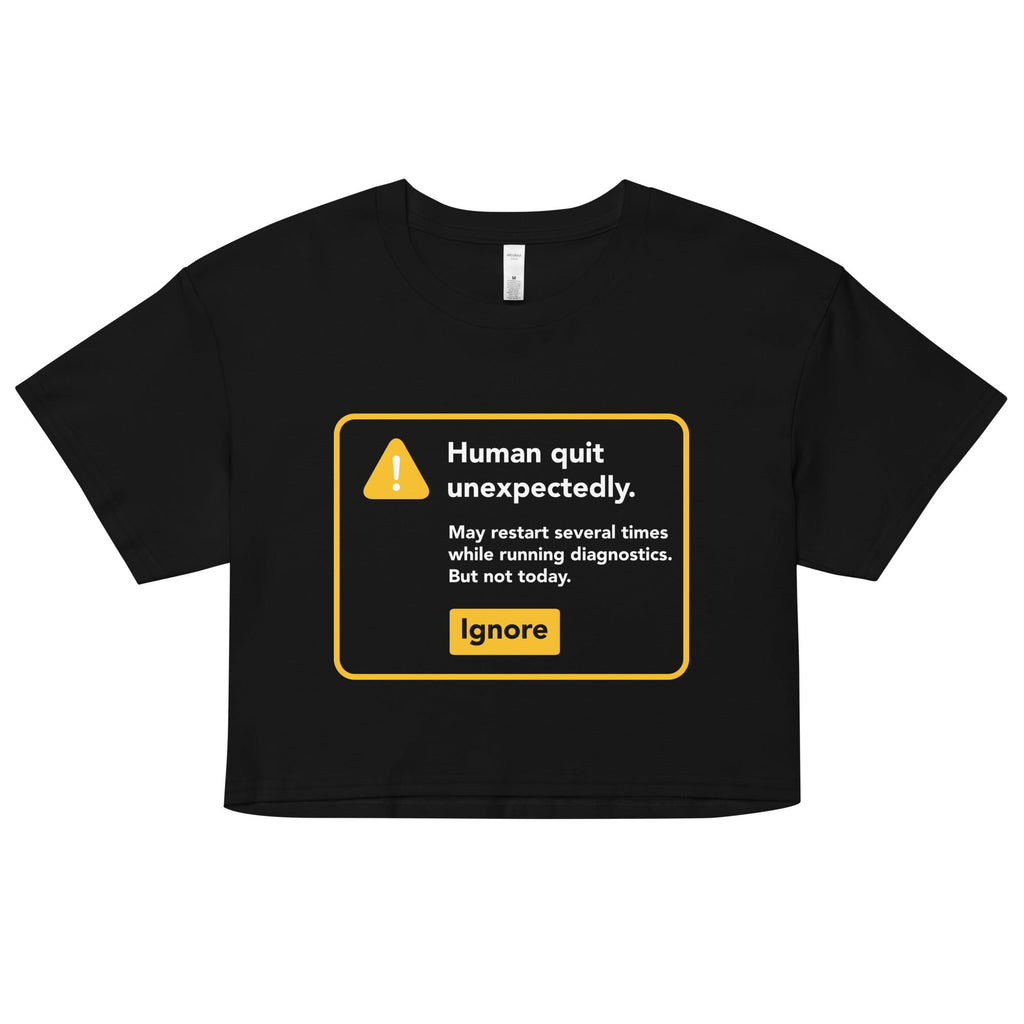 Human Quit Unexpectedly Women's Crop Tee Hoodie, Sweatshirt | CoreVibeTees.com (Image 1)