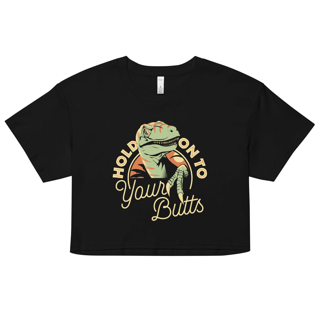 Hold On To Your Butts Women's Crop Tee Hoodie, Sweatshirt | CoreVibeTees.com