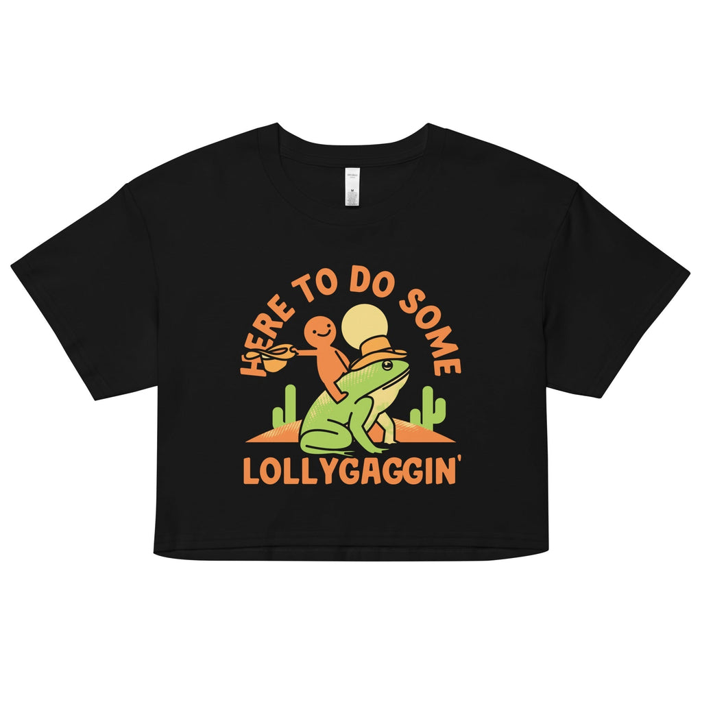 Here To Do Some Lollygaggin Women's Crop Tee Hoodie, Sweatshirt | CoreVibeTees.com