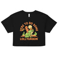 Here To Do Some Lollygaggin Women's Crop Tee Hoodie, Sweatshirt | CoreVibeTees.com