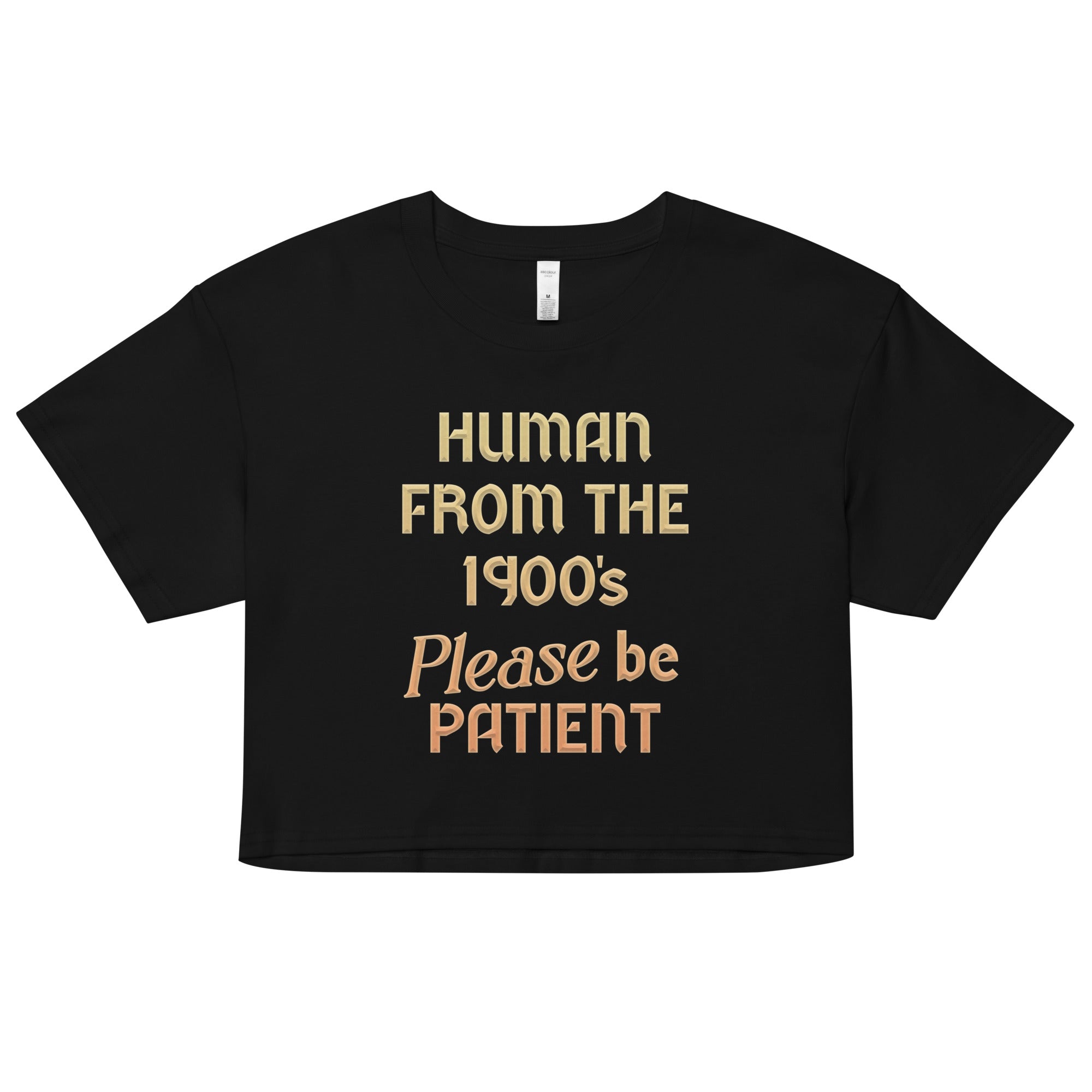 Human From The 1900's Please Be Patient Women's Crop Tee Hoodie, Sweatshirt | CoreVibeTees.com (Image 1)