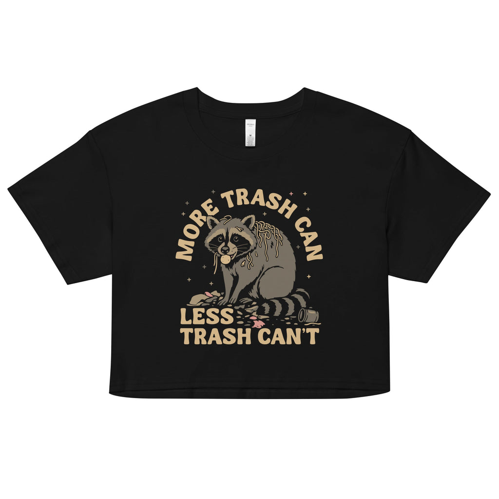 More Trash Can Less Trash Can't Women's Crop Tee Hoodie, Sweatshirt | CoreVibeTees.com