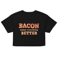 Bacon Makes Everything Better Women's Crop Tee