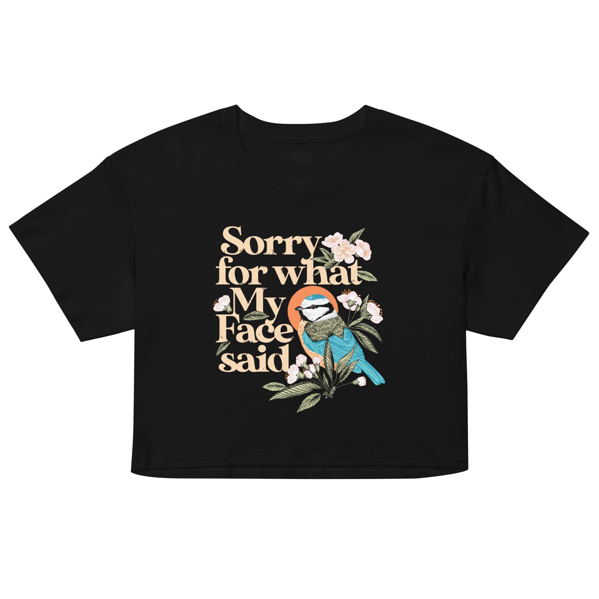 Sorry For What My Face Said Women's Crop Tee