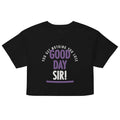 Good Day Sir! Women's Crop Tee