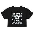 I'm Not A Regular Dad I'm A Cool Dad Women's Crop Tee