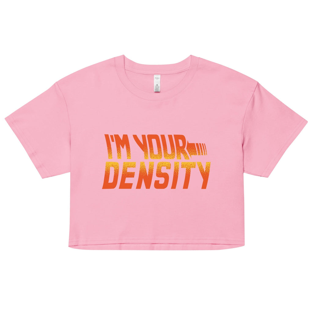 I'm Your Density Women's Crop Tee Hoodie, Sweatshirt | CoreVibeTees.com (Image 2)