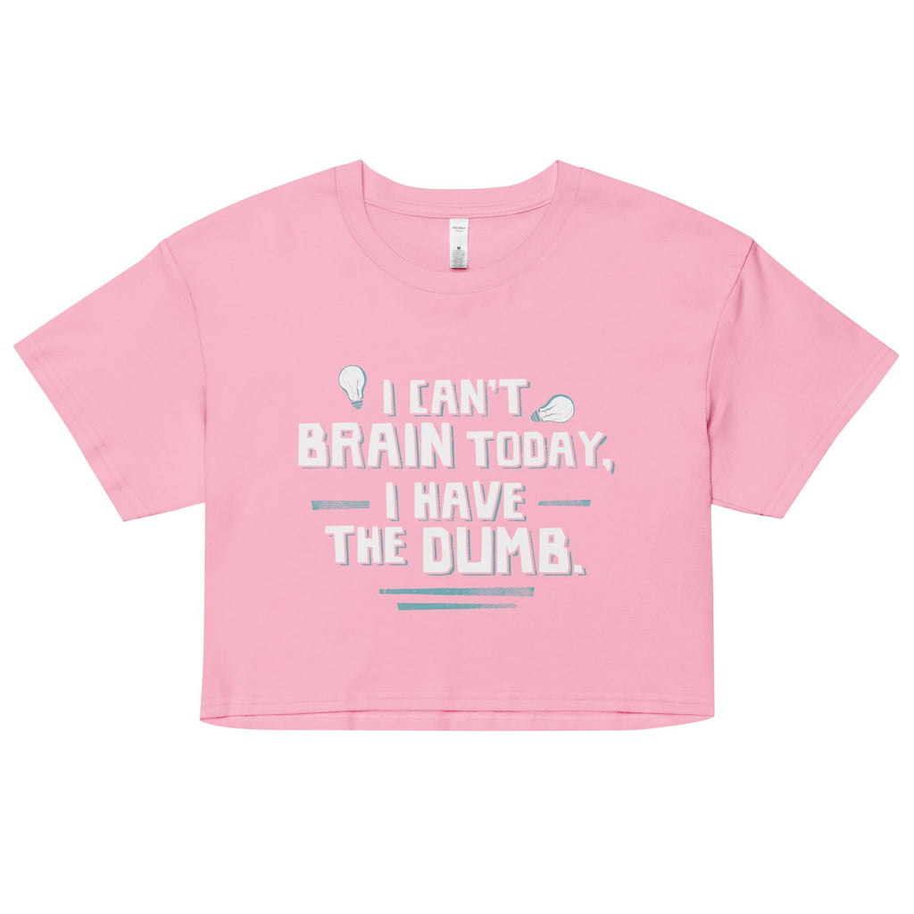 I Can't Brain Today, I Have The Dumb. Women's Crop Tee Hoodie, Sweatshirt | CoreVibeTees.com (Image 4)