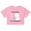 Stand Back, I'm A Professional Women's Crop Tee Hoodie, Sweatshirt | CoreVibeTees.com (Image 1)