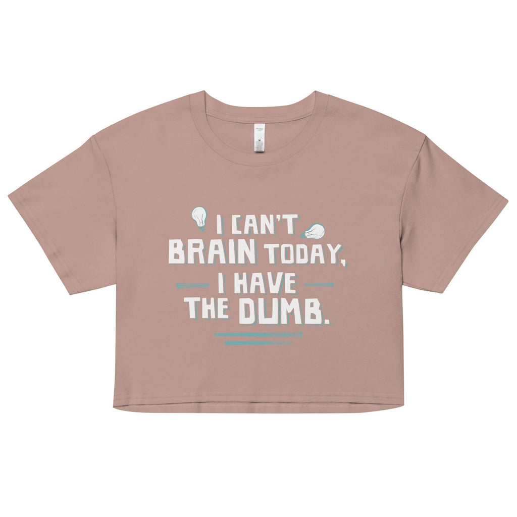 I Can't Brain Today, I Have The Dumb. Women's Crop Tee Hoodie, Sweatshirt | CoreVibeTees.com (Image 3)