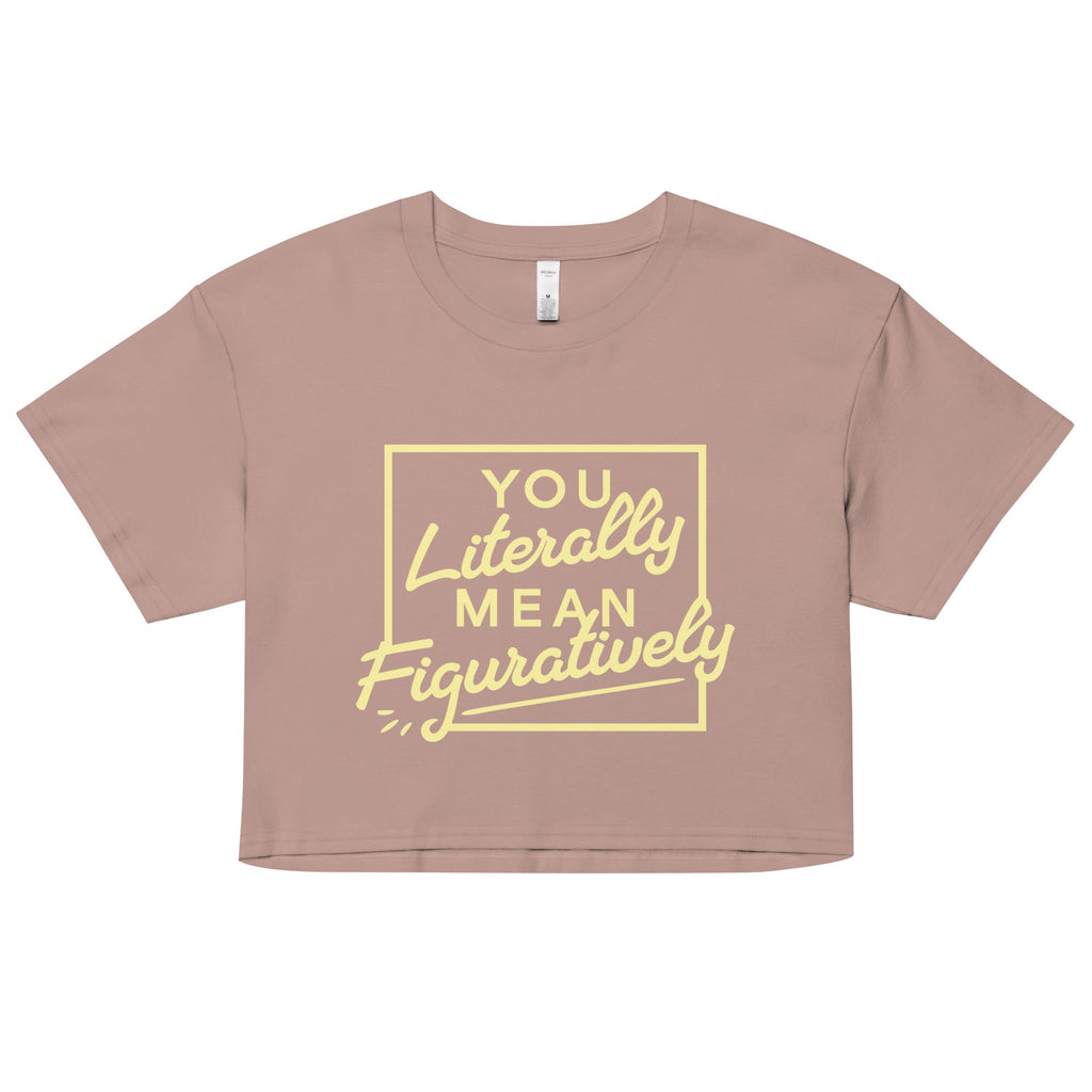 You Literally Mean Figuratively Women's Crop Tee Hoodie, Sweatshirt | CoreVibeTees.com (Image 2)