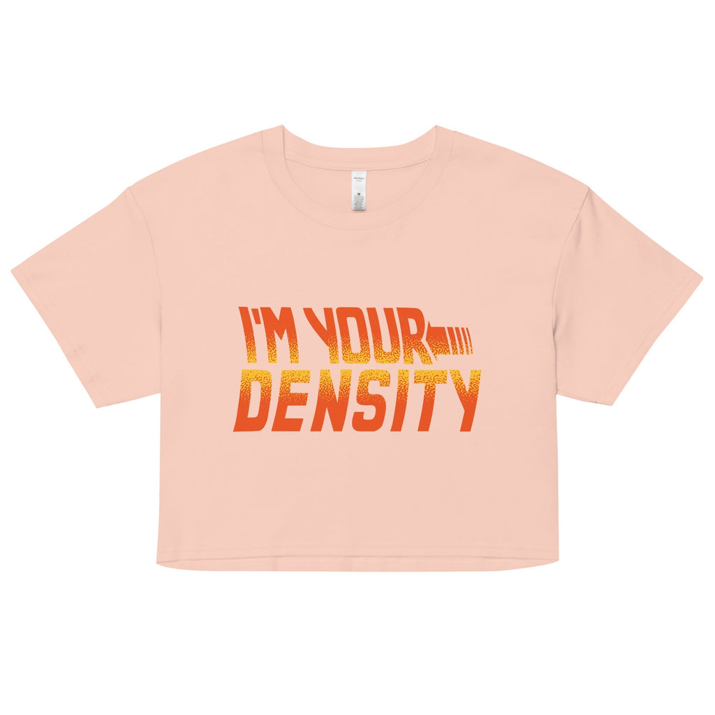 I'm Your Density Women's Crop Tee Hoodie, Sweatshirt | CoreVibeTees.com (Image 3)