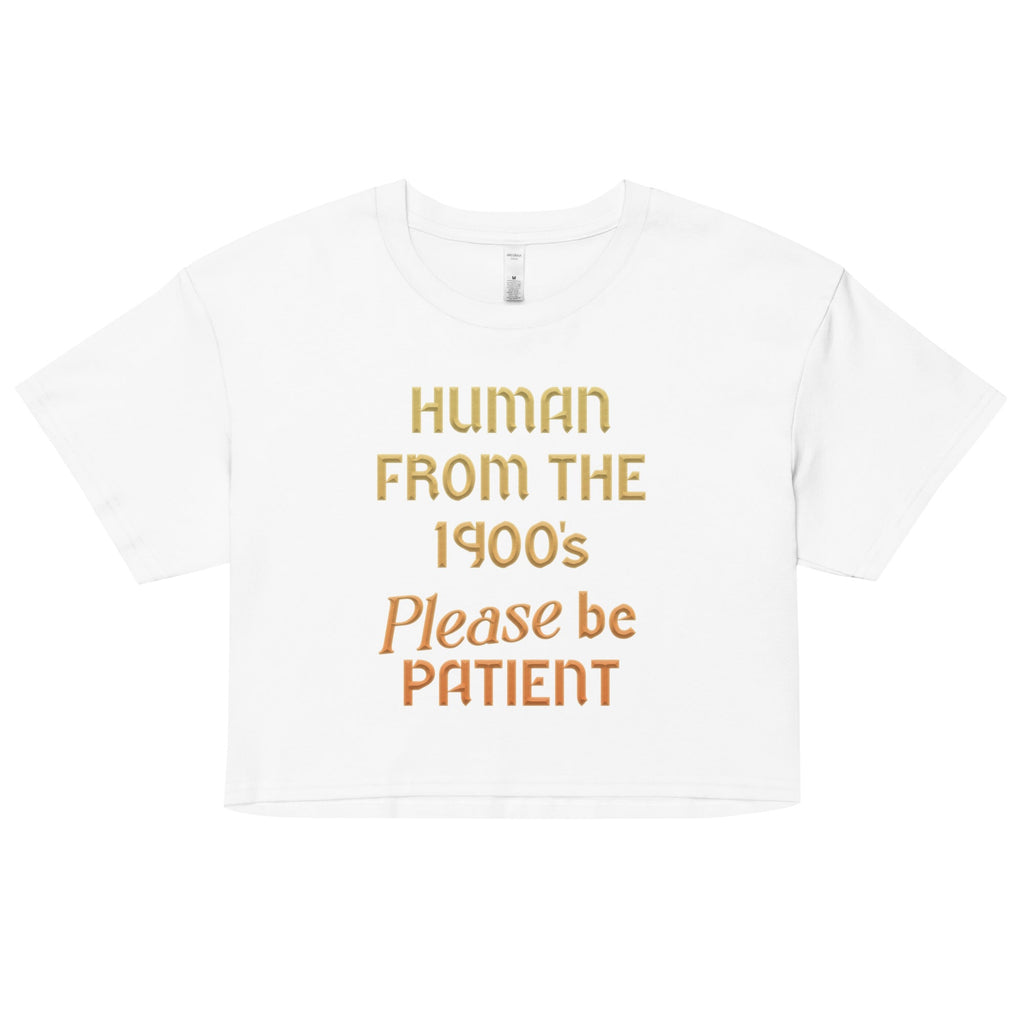 Human From The 1900's Please Be Patient Women's Crop Tee Hoodie, Sweatshirt | CoreVibeTees.com (Image 2)