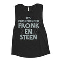 It's Pronounced Fronk-En-Steen Women's Muscle Tank T-Shirts, Hoodie, Sweatshirt | CoreVibeTees.com