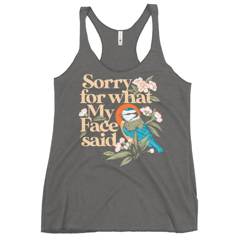 Sorry For What My Face Said Women's Racerback Tank
