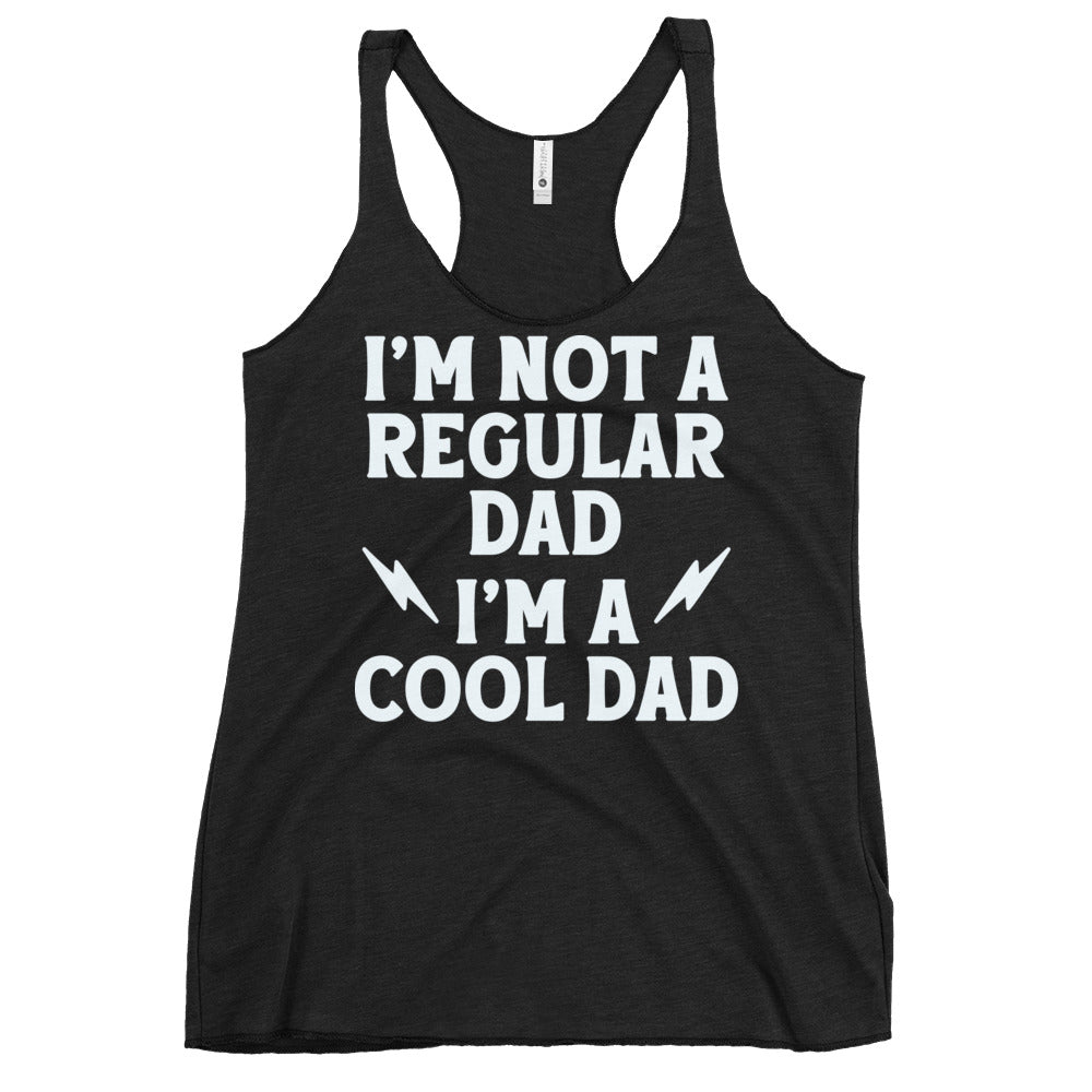 I'm Not A Regular Dad I'm A Cool Dad Women's Racerback Tank