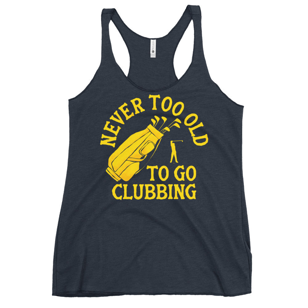 Never Too Old To Go Clubbing Women's Racerback Tank