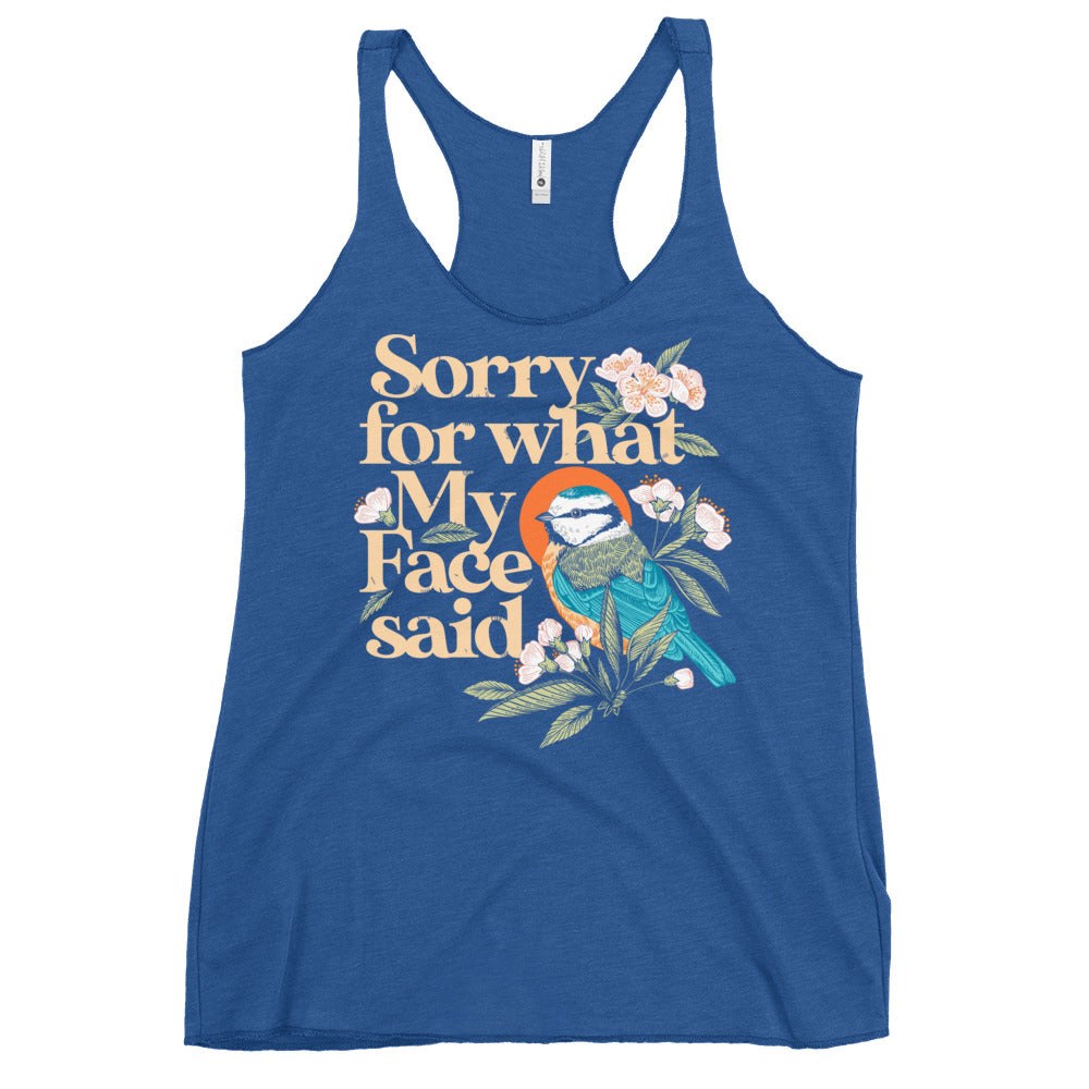 Sorry For What My Face Said Women's Racerback Tank