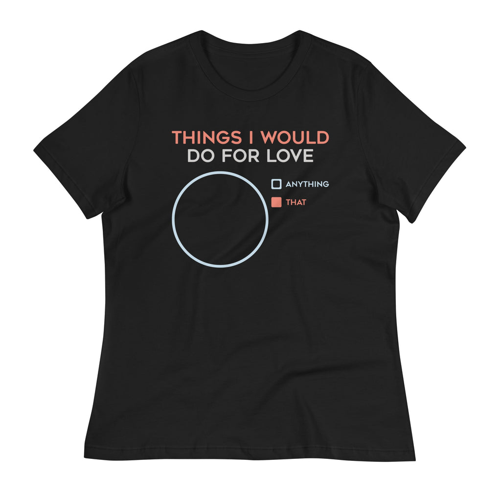 Things I Would Do For Love Women's Signature Tee Hoodie, Sweatshirt | CoreVibeTees.com (Image 1)