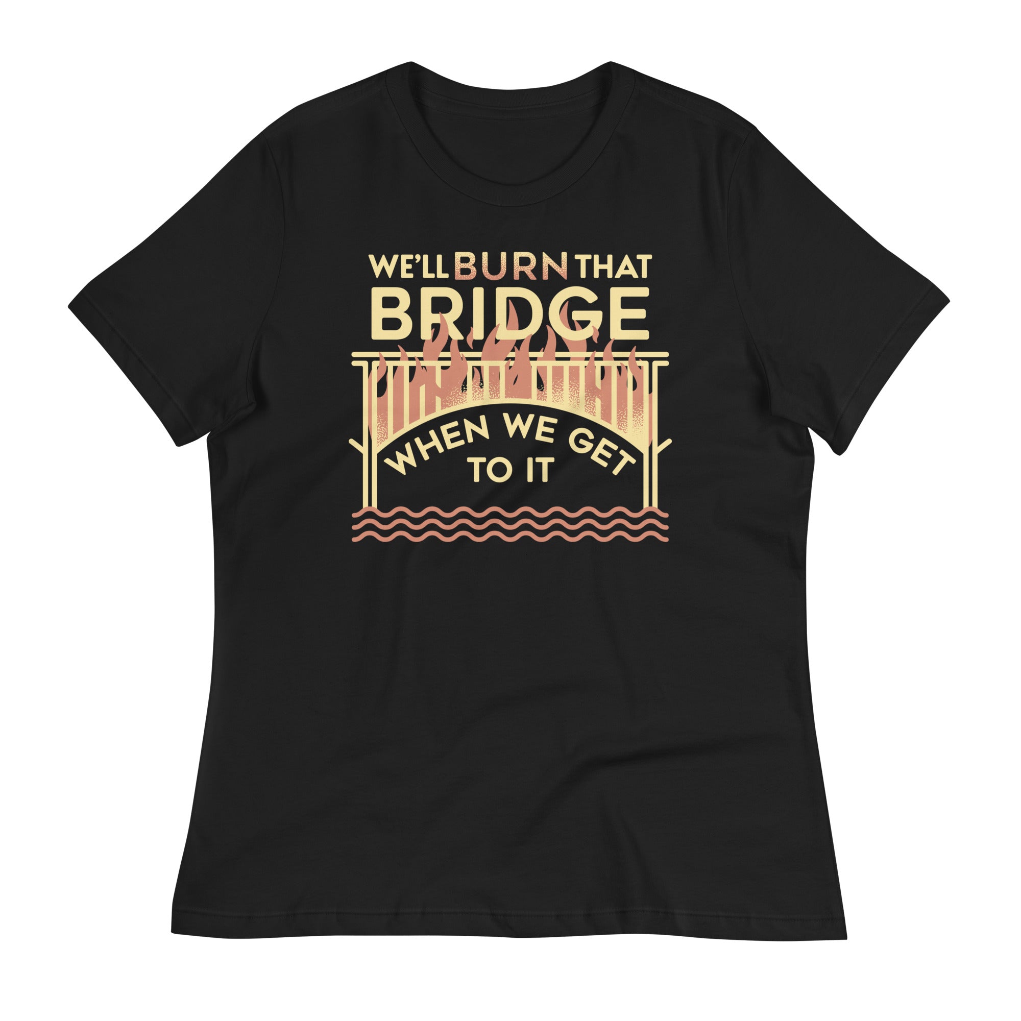 We'll Burn That Bridge When We Get To It Women's Signature Tee Hoodie, Sweatshirt | CoreVibeTees.com (Image 1)