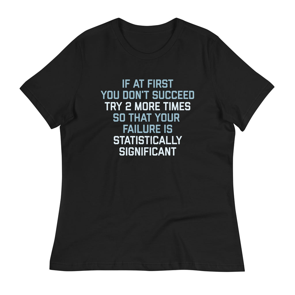 Try 2 More Times So That Your Failure Is Statistically Significant Women's Signature Tee Hoodie, Sweatshirt (Image 4)