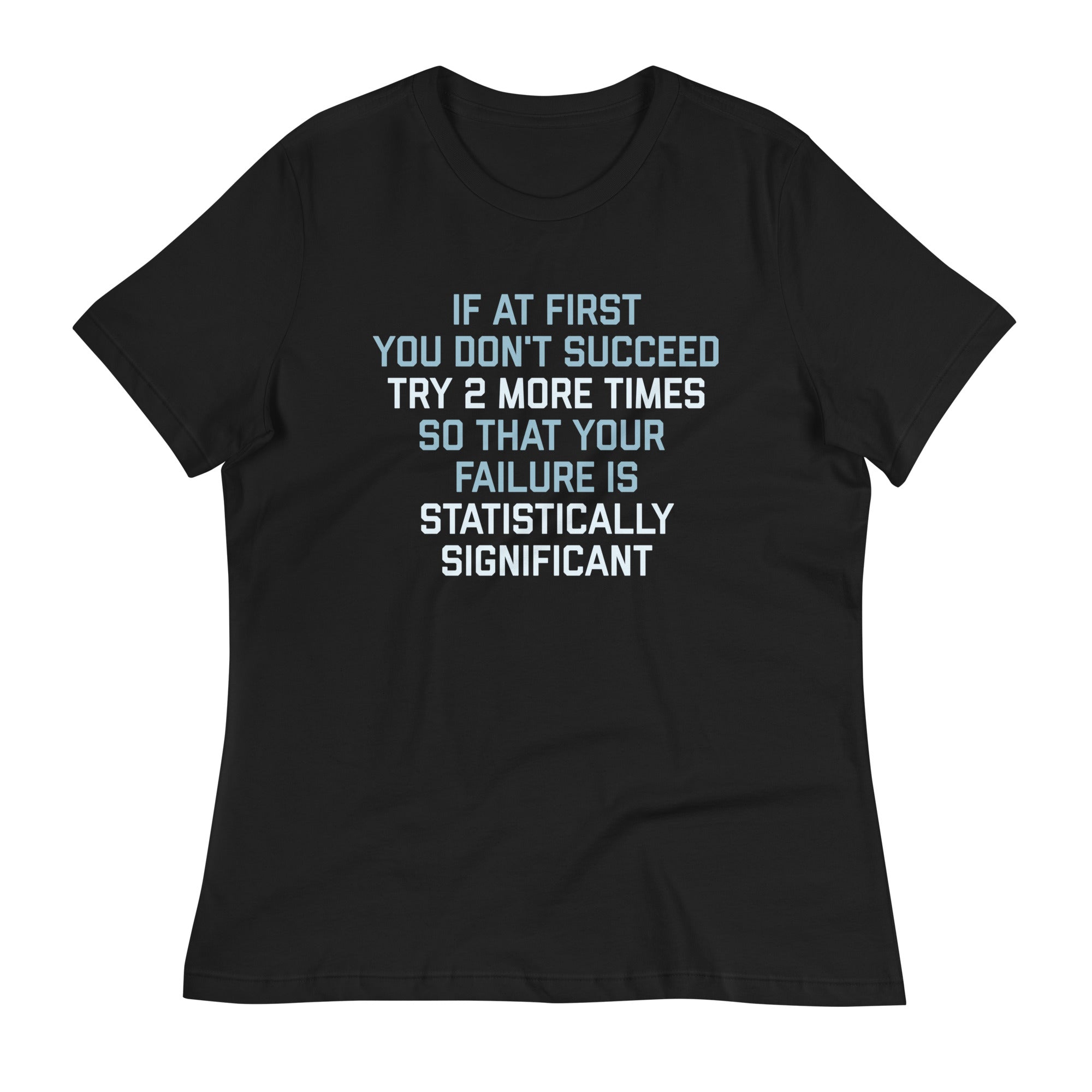 Try 2 More Times So That Your Failure Is Statistically Significant Women's Signature Tee Hoodie, Sweatshirt (Image 4)