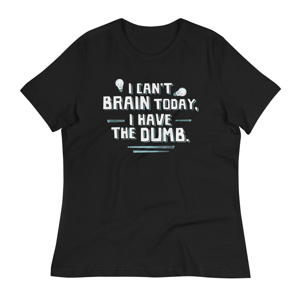 I Can't Brain Today, I Have The Dumb. Women's Signature Tee Hoodie, Sweatshirt | CoreVibeTees.com (Image 1)