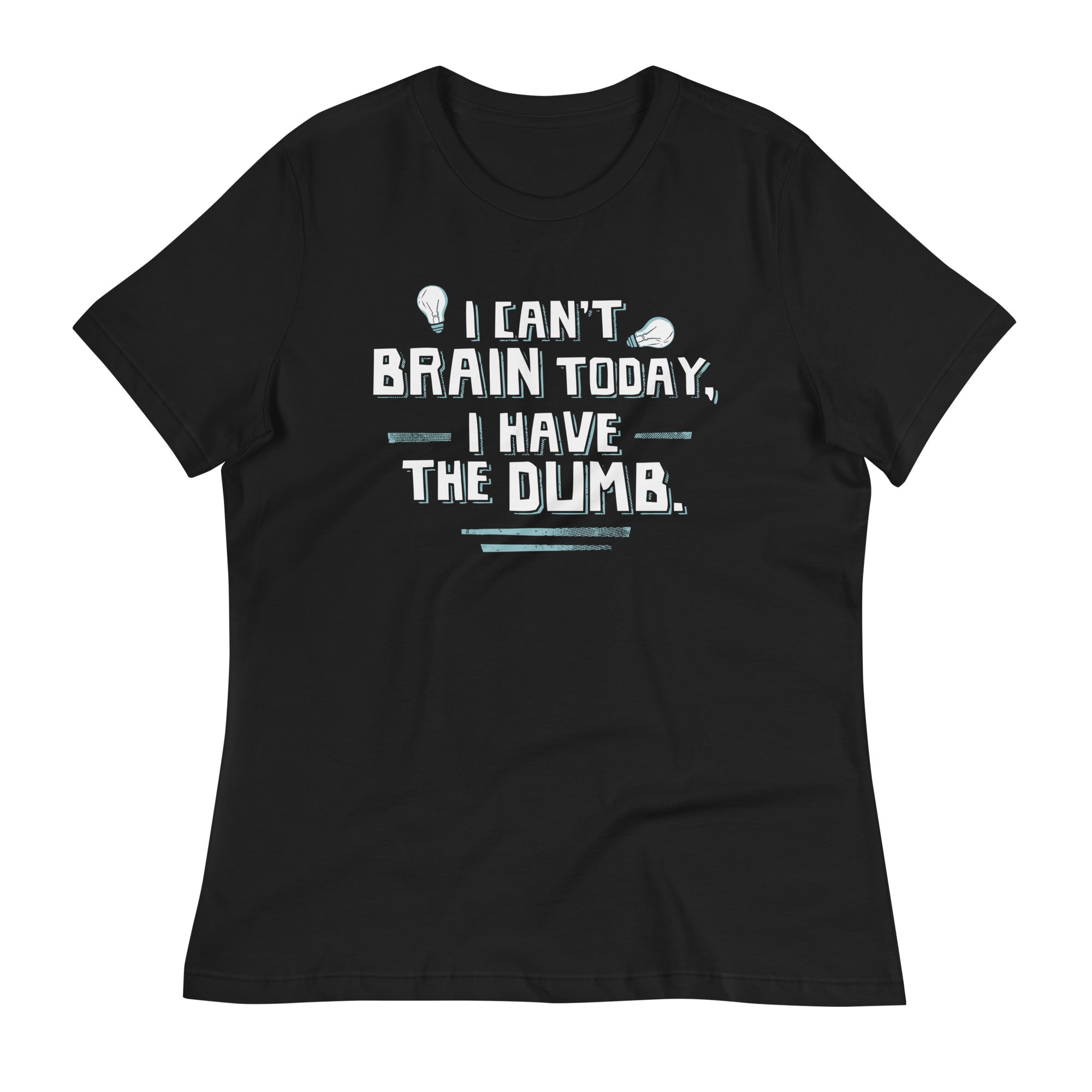 I Can't Brain Today, I Have The Dumb. Women's Signature Tee Hoodie, Sweatshirt | CoreVibeTees.com (Image 1)