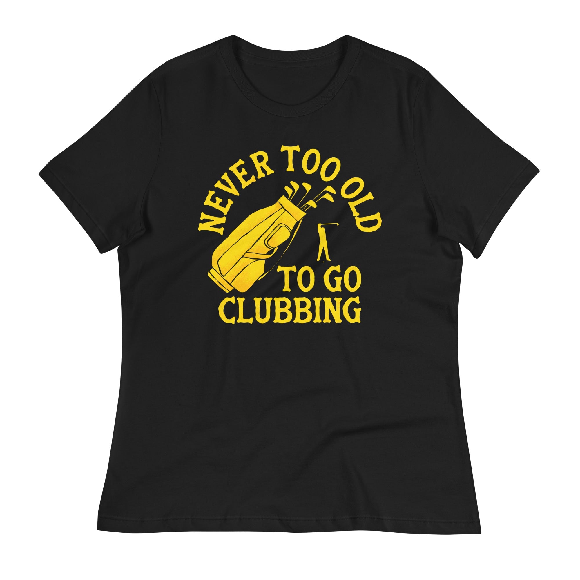 Never Too Old To Go Clubbing Women's Signature Tee